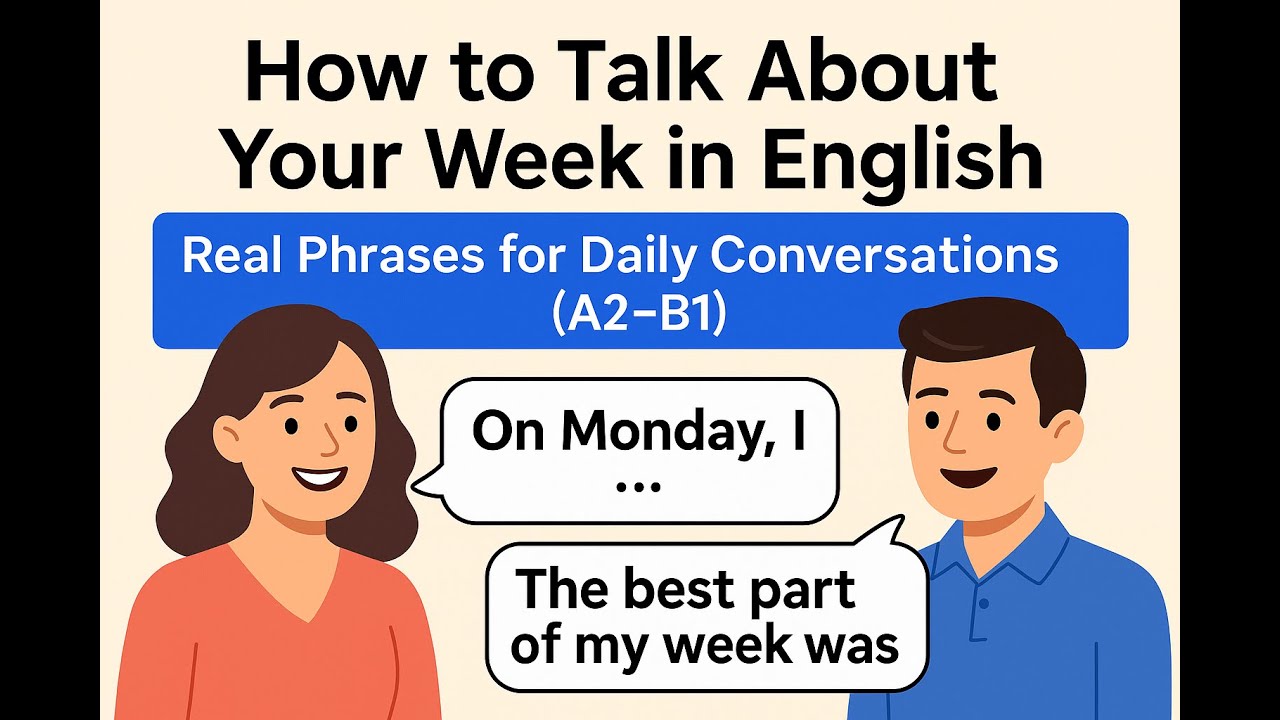 How to Talk About Your Week in English – Real Phrases for Daily Conversations (A2–B1)