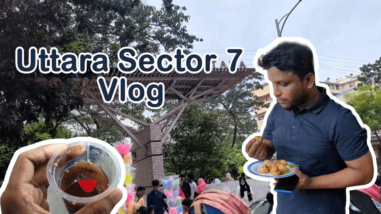 Uttara Sector 7 Vlog | Uttara Street Food | Uttara Sector Tour | Polash Khan Vlogs