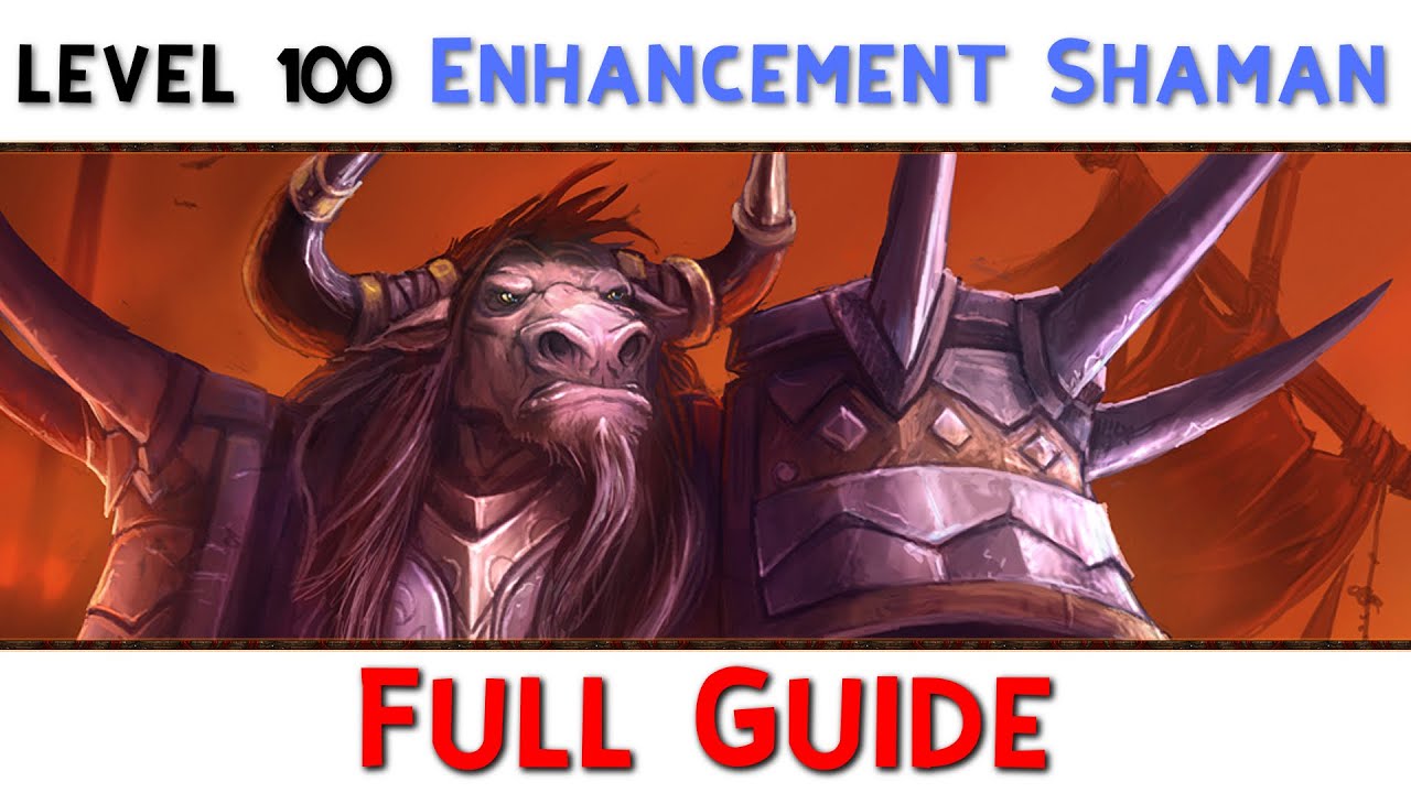 Level 100 WOD Enhancement Shaman PvE Guide
