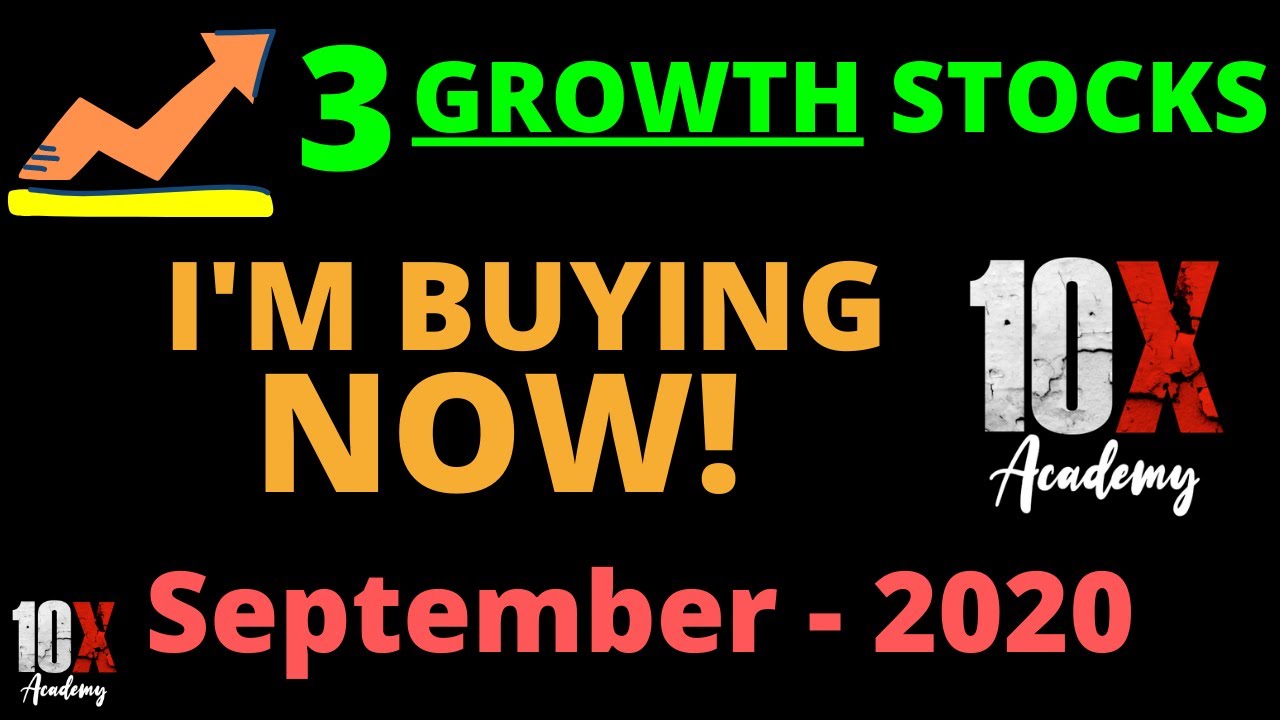Three Great Growth Stocks To Buy In September 2020 // 10X Academy
