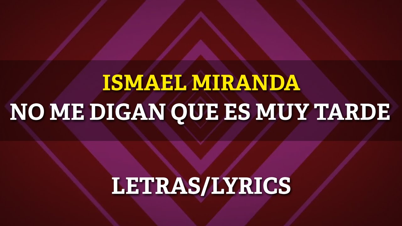 Willie Colón & Ismael Miranda - No Me Digan Que Es Muy Tarde (Lyrics/Letras)