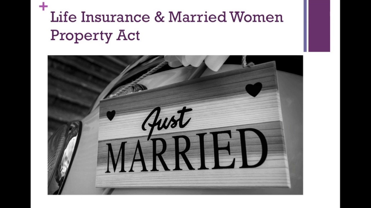 Life Insurance & Married Women Property Act