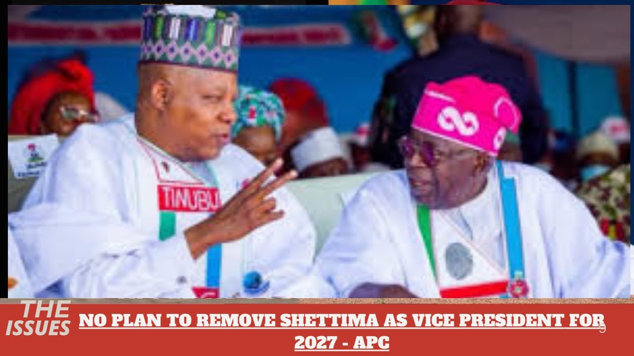 NO PLAN TO REMOVE SHETTIMA AS VICE PRESIDENT FOR 2027 - APC