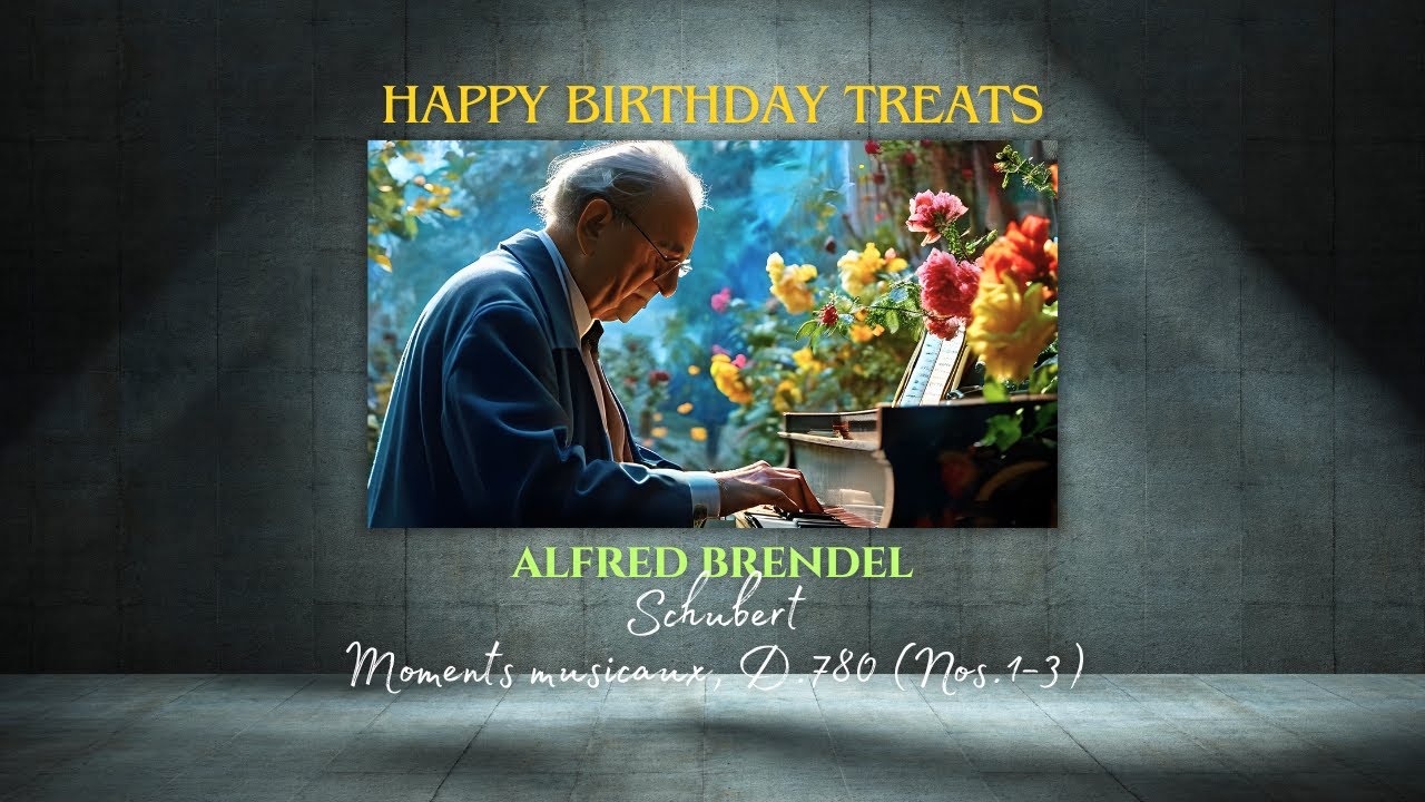 Happy Birthday Treats | Alfred Brendel | Schubert | Moments musicaux, D.780 (Nos.1-3)