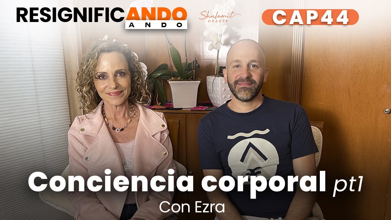 Conciencia corporal con Ezra | Resignificando Ando Podcast C44