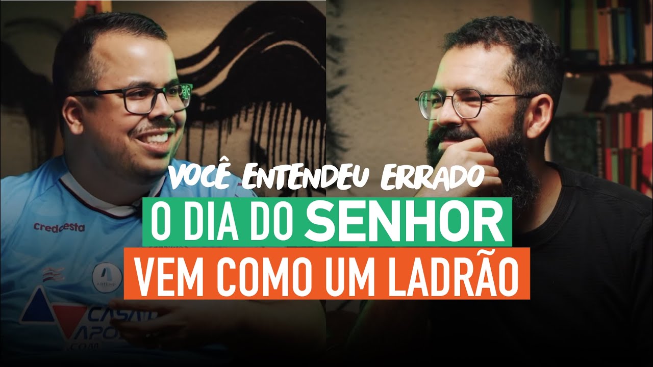 O DIA DO SENHOR VEM COMO UM LADR&Atilde;O - Voc&ecirc; Entendeu Errado