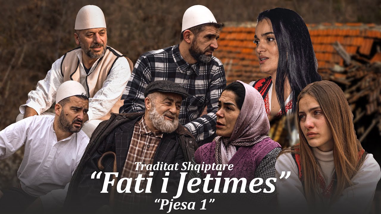 Traditat Shqiptare - Fati i Jetimes (Pjesa 1)