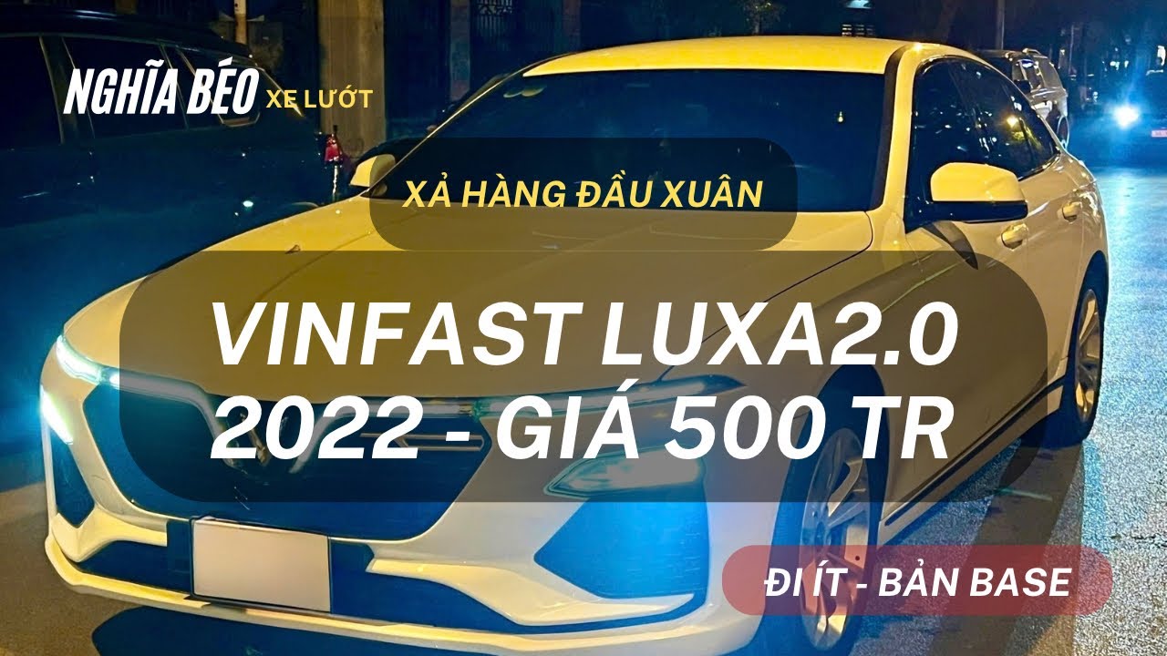 XẢ HÀNG ĐẦU XUÂN - VINFAST LUX A2.0 2022 GIÁ 500 TRIỆU, Đi cực ít | Nghĩa béo 