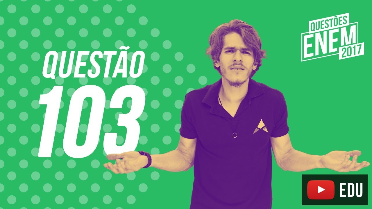 Enem 2017 - Ciências da Natureza | Questão 103 (Caderno Amarelo)
