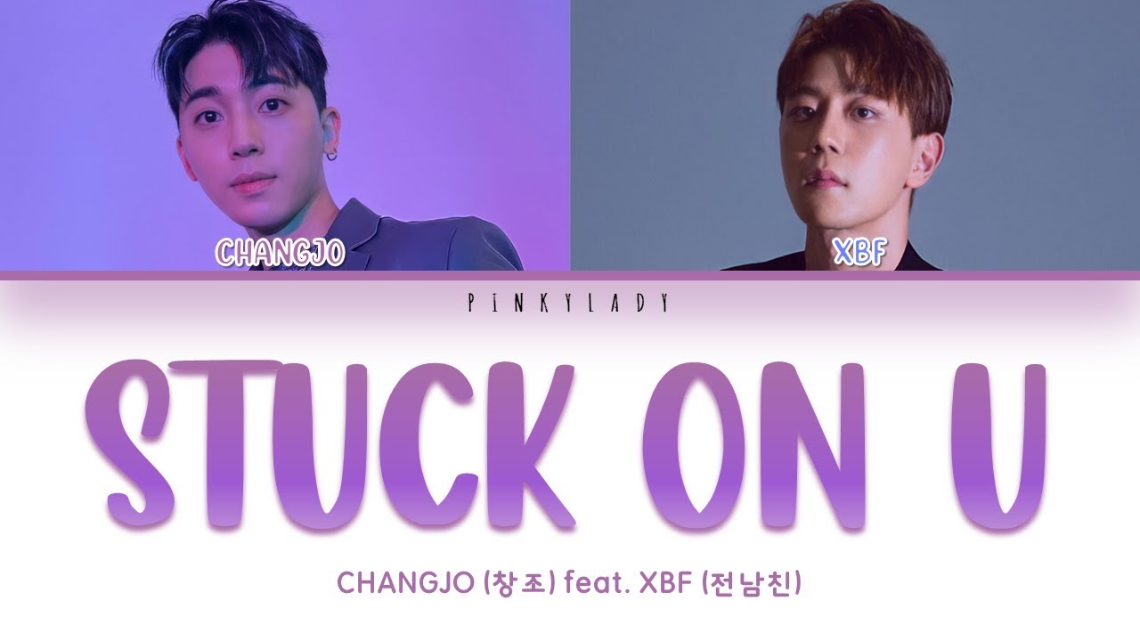 Changjo (창조) - Stuck On U feat. Xbf (전남친) | Color Coded Lyrics Eng/Rom/Han/가사