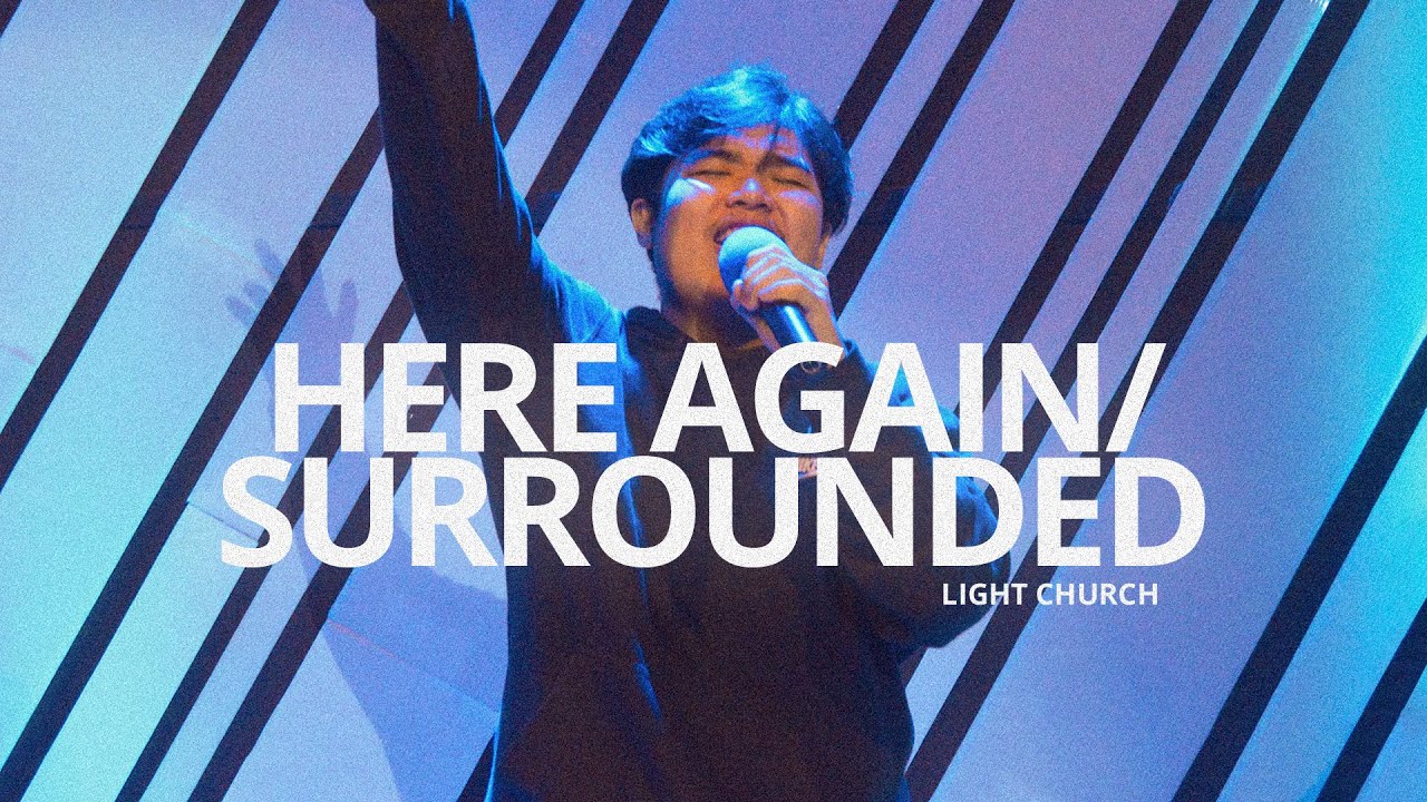 Here Again + Surrounded | Light Church