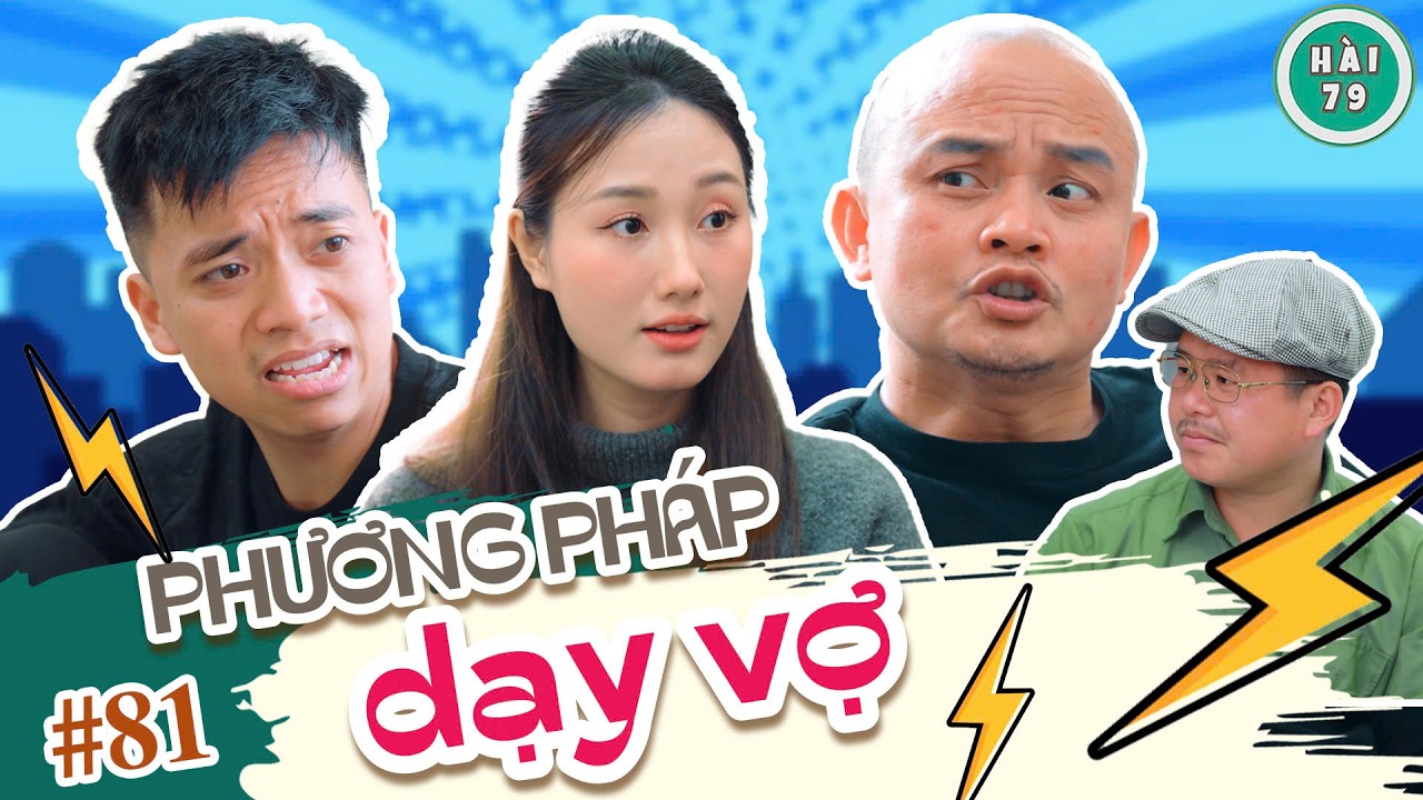 [Tập 81] PHƯƠNG PHÁP DẠY VỢ | HÀI 79 | XUÂN NGHĨA x KHÁNH LY x HUY CUỘI x CHIẾN ẨM