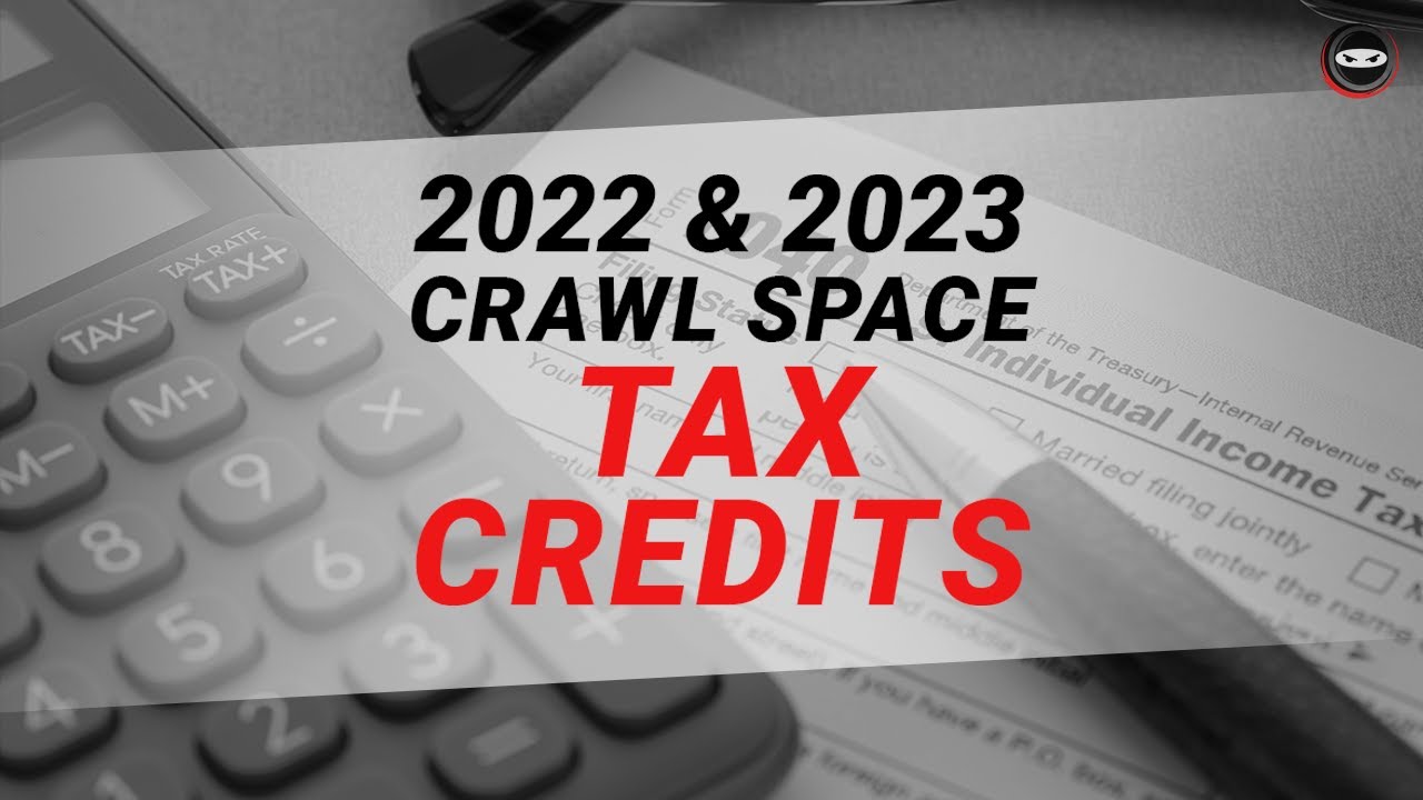 Crawl Space Insulation Tax Credits for 2022 & 2023