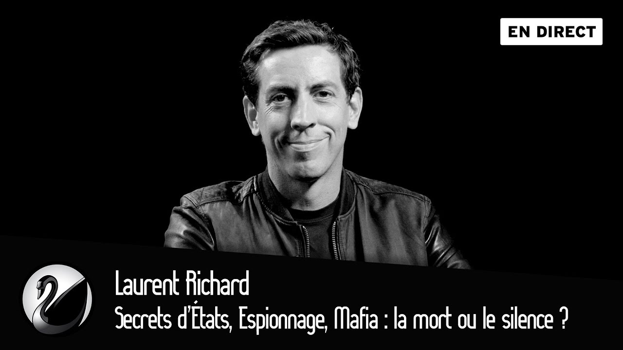 Secrets d’États, Espionnage, Mafia : la mort ou le silence ? Laurent Richard [EN DIRECT]