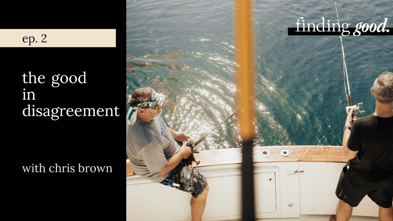 The Good in Disagreement - Finding Good - Episode 2
