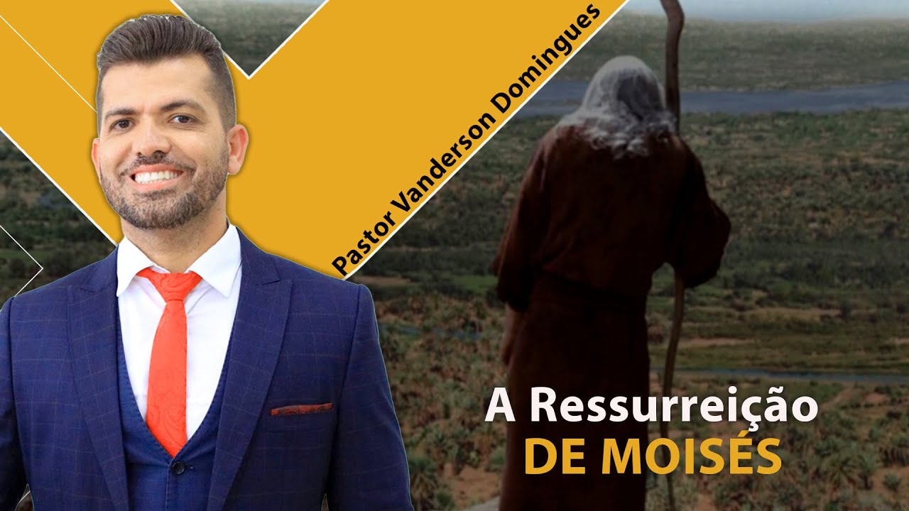 A Ressurreição de Moisés - Pastor Vanderson Domingues