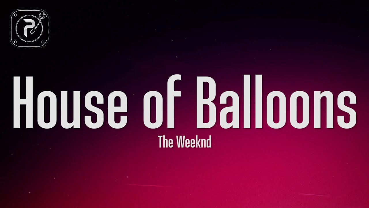 The Weeknd - House Of Balloons / Glass Table Girls
