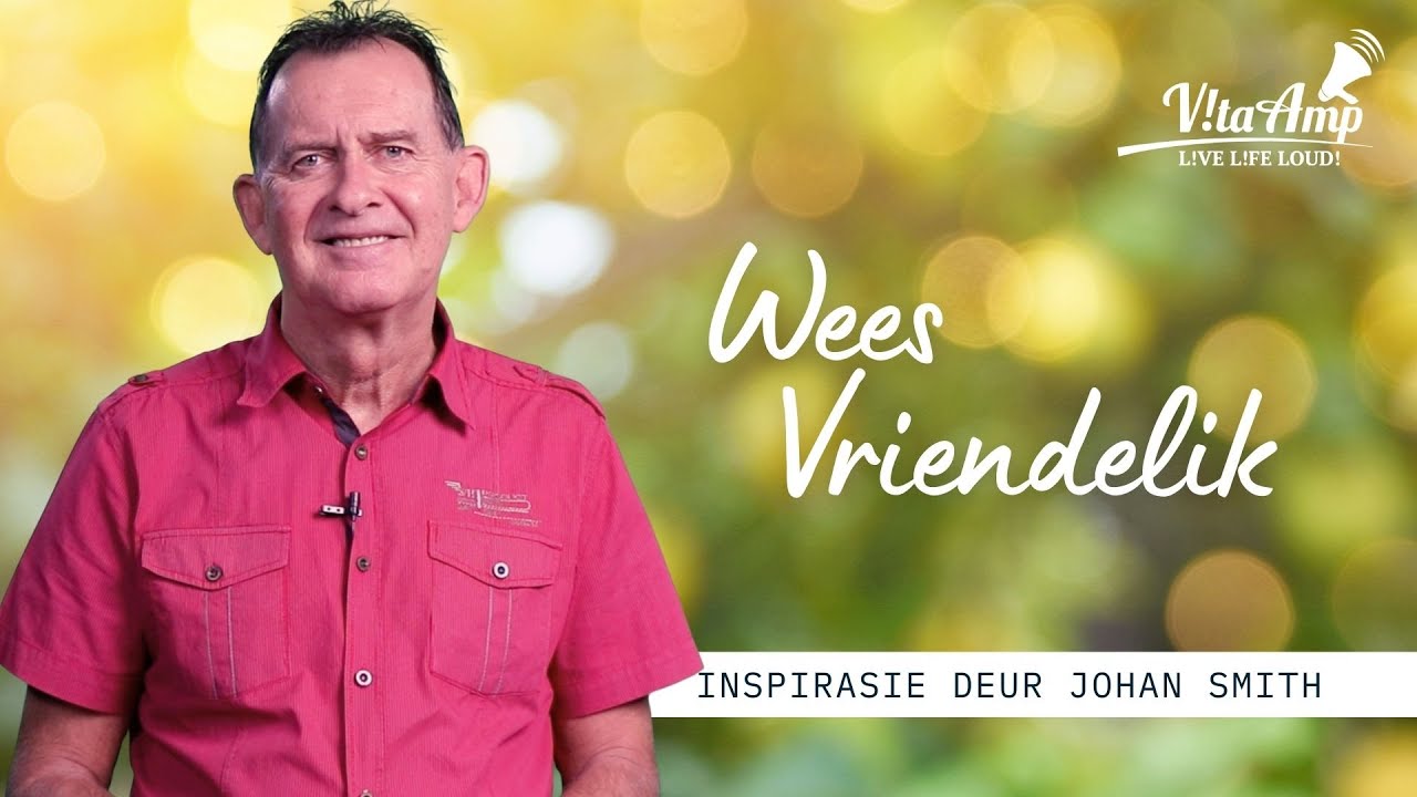 VitaAmp Inspirasie | Wees Vriendelik