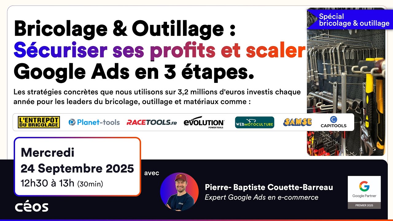 Bricolage & Outillage : Sécuriser son ROAS et scaler Google Ads en 3 étapes