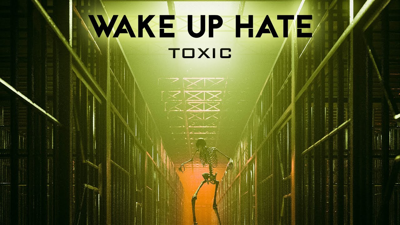 WAKE UP HATE - Toxic