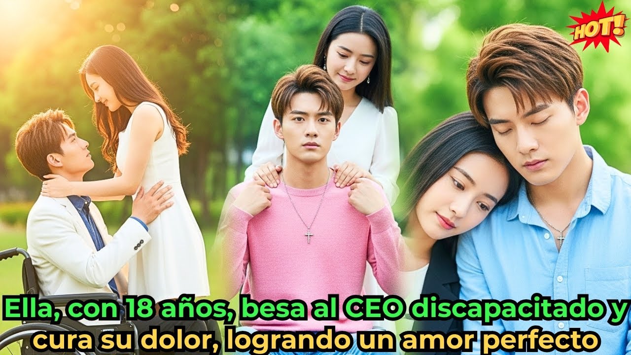 Ella, con 18 años, besa al CEO discapacitado y cura su dolor, logrando un amor perfecto