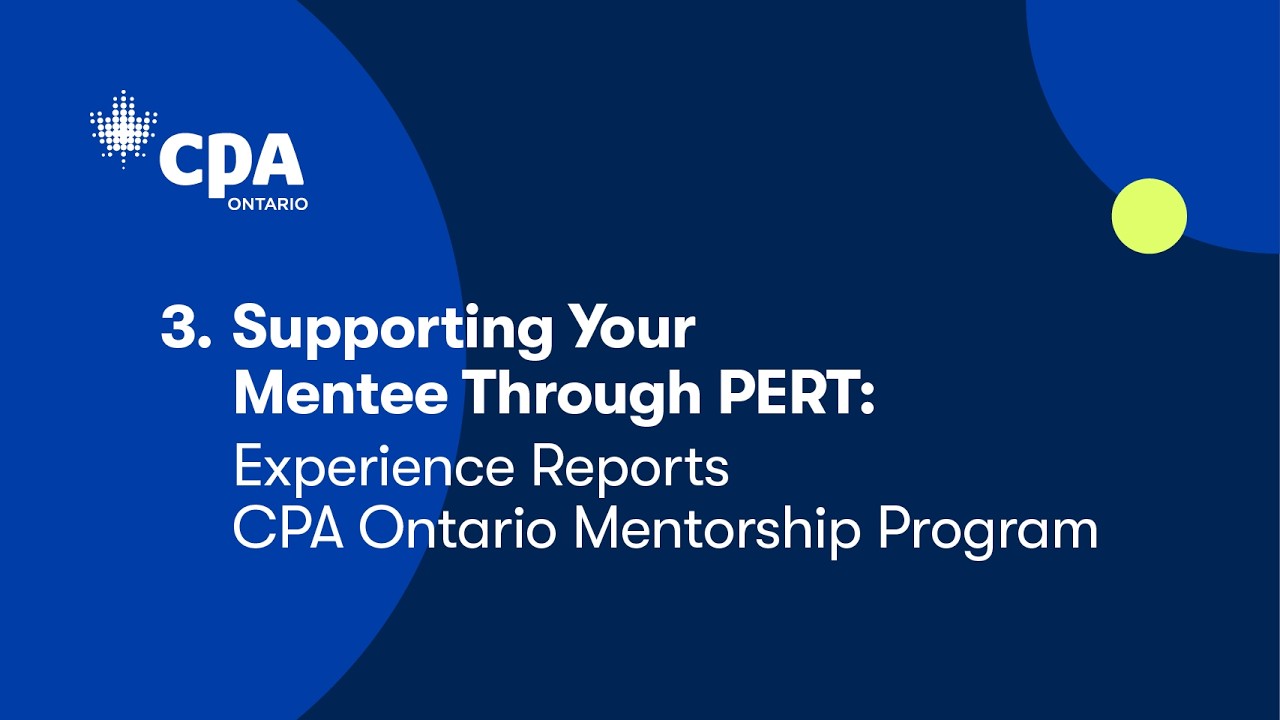 3. Supporting your Mentee through PERT: Experience Reports | CPA Ontario Mentorship Program