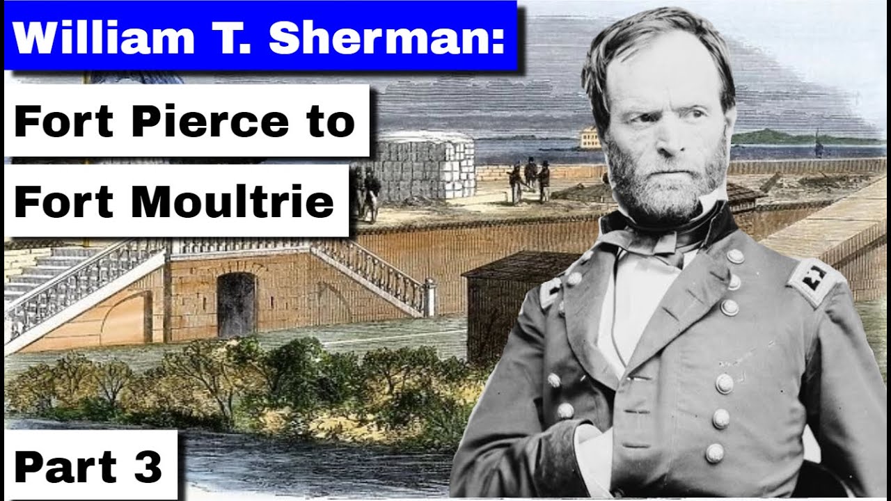 William T  Sherman, Part 3 | Fort Pierce to Fort Moultrie