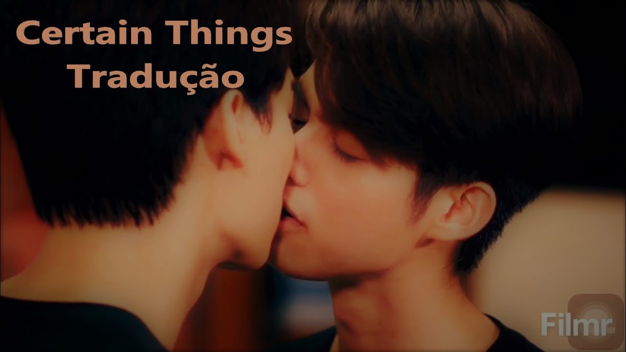 Tine ✘ Sarawat  ►Certain Things - Tradução [BL]