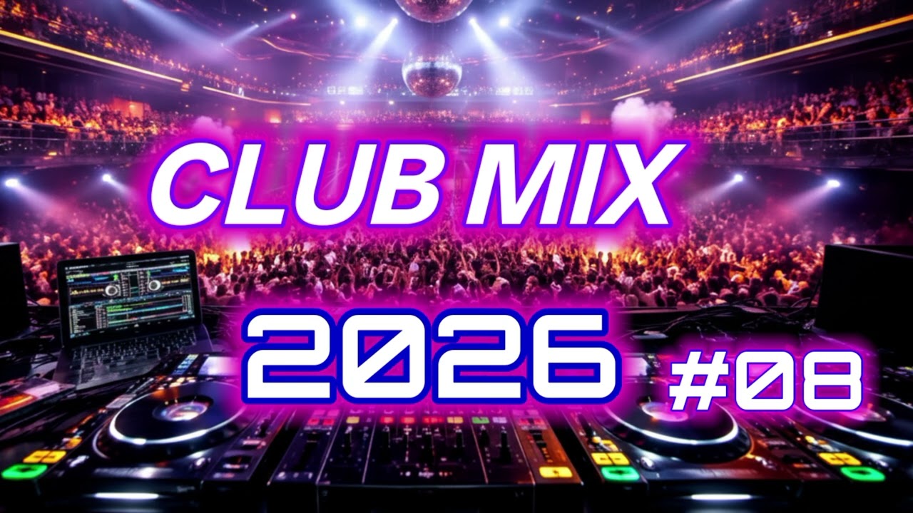 Music Mix 2026 #08 Party Club Dance 2026 | Best Remixes Of Popular Songs 2026 MEGAMIX 