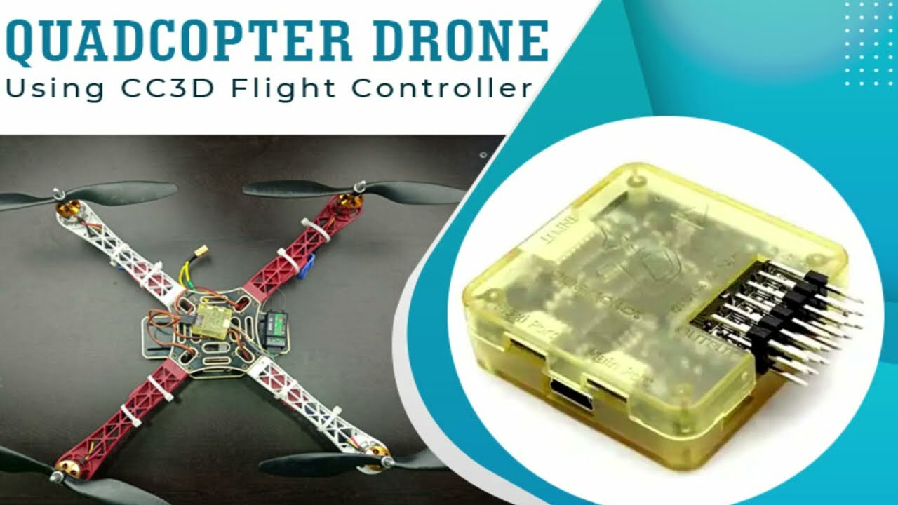 How to Build a Quadcopter Drone Using CC3D Flight Controller?