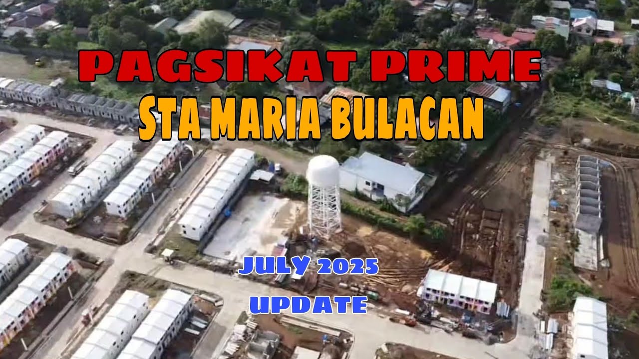 PAGSIKAT PRIME STA MARIA BULACAN JULY 2025 UPDATE