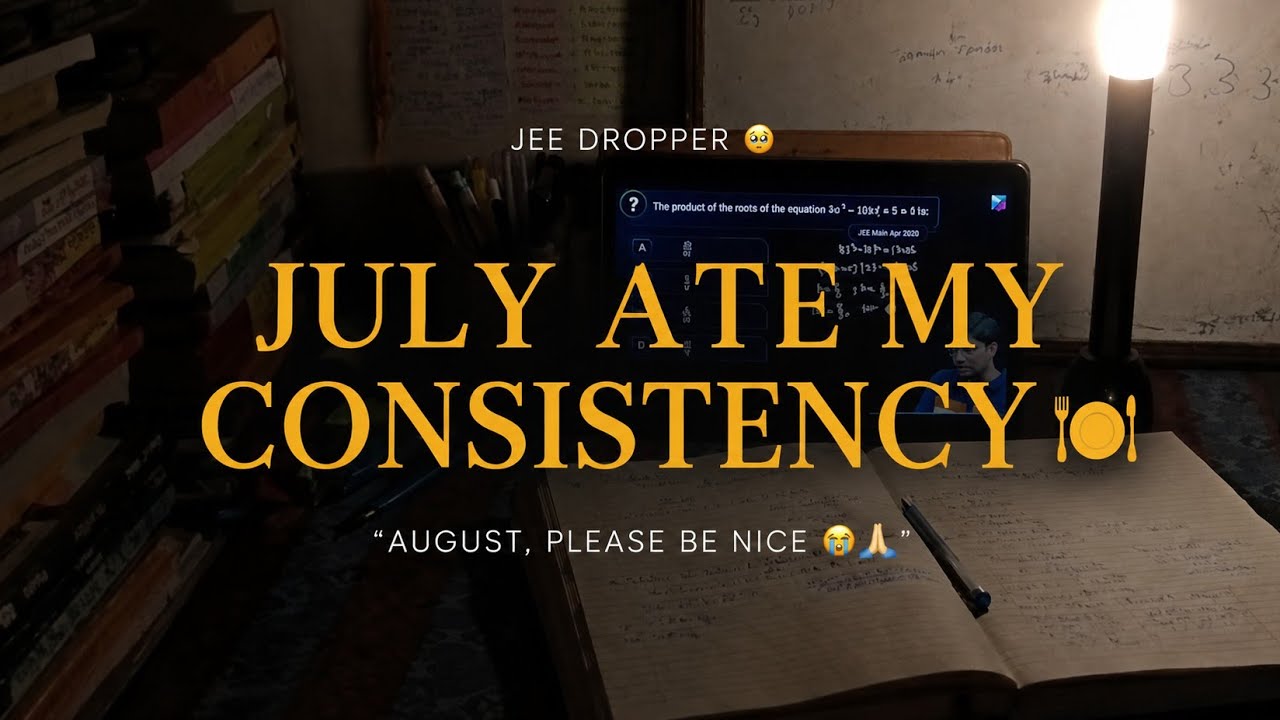 I Wasted My Entire July... 💔 | 265 Hours Study, August Comeback Begins! | JEE 2027 Dropper🥀