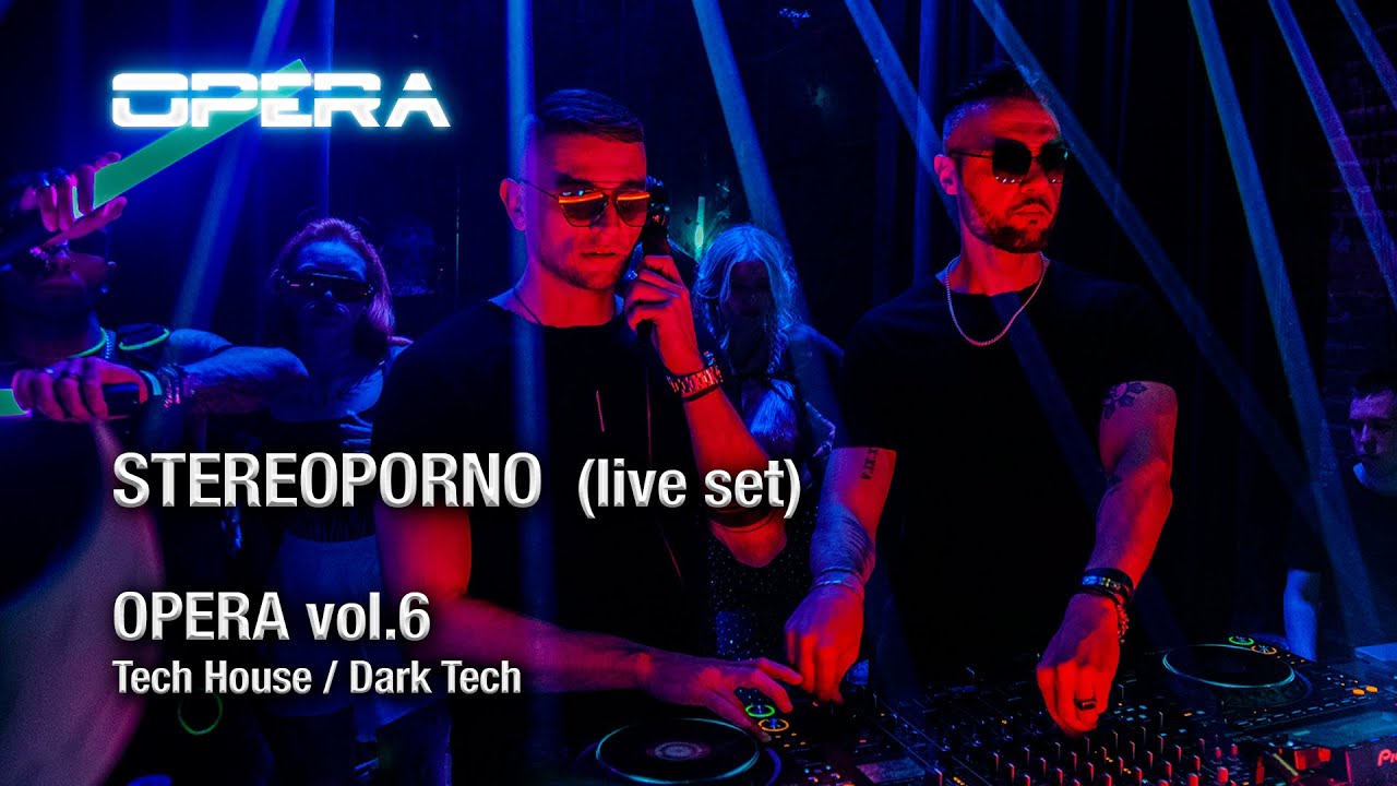 STEREOPORNO - Live set @ The Opera vol.6 [ Tech House & Techno DJ Mix]
