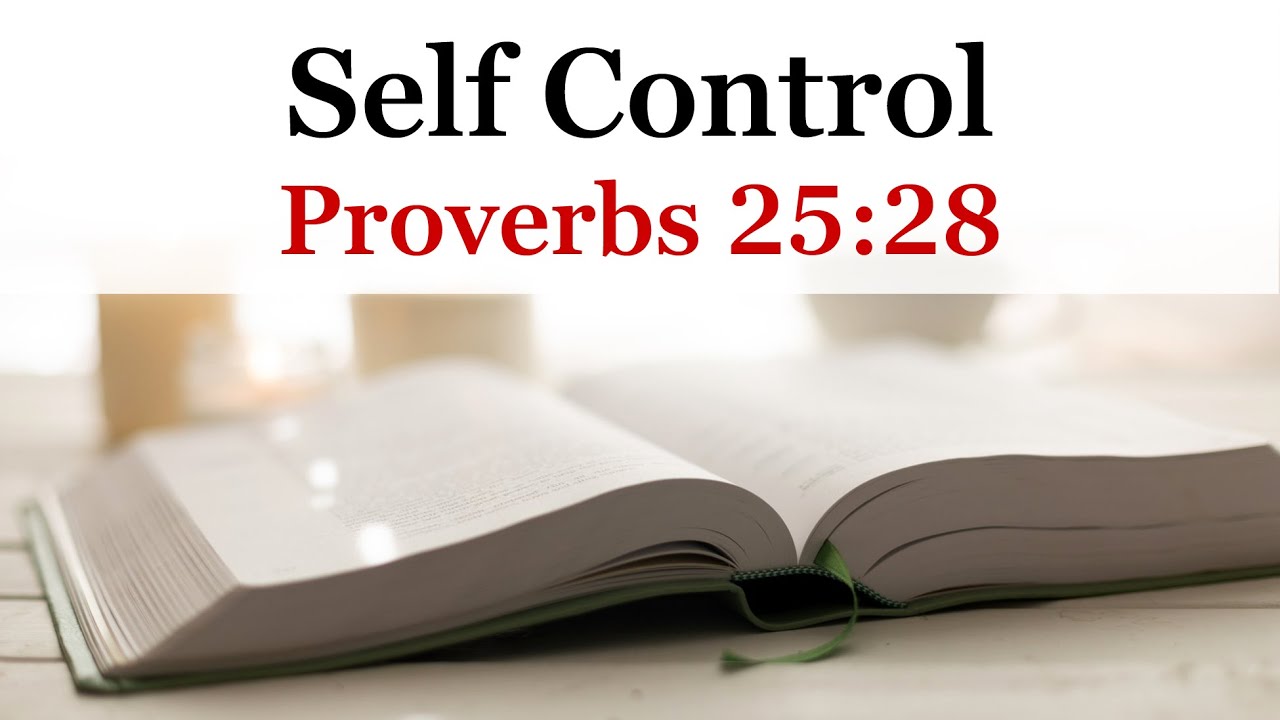 Self Control (Proverbs 25:28)