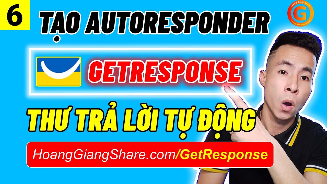Getresponse 6 - Cách Tạo Autoresponder - Thư Trả Lời Tự Động Trên Getresponse - Autoresponders