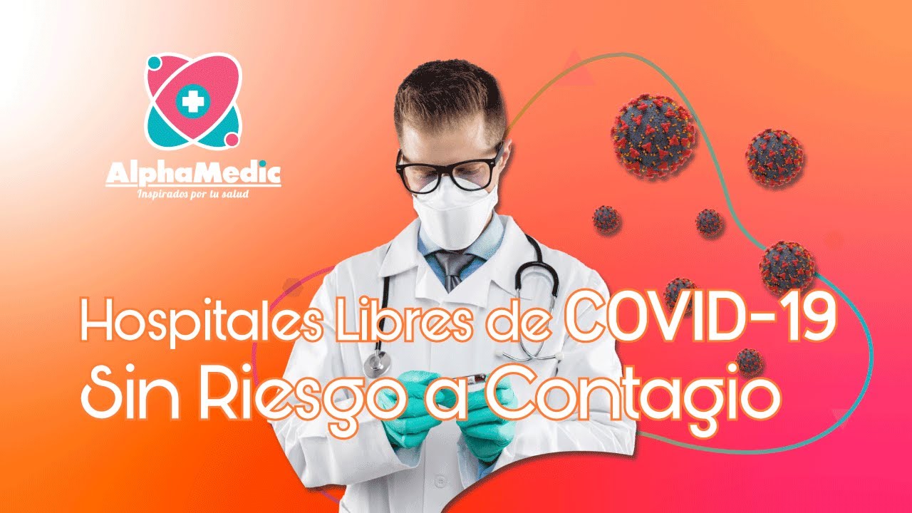 Hospitales Libres de COVID-19 en M&eacute;xico | AlphaMedic