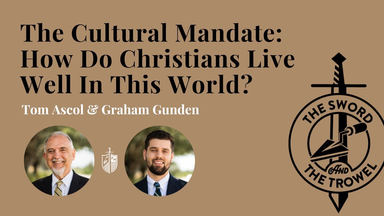 TS&TT: The Cultural Mandate - How Do Christians Live Well In This World?