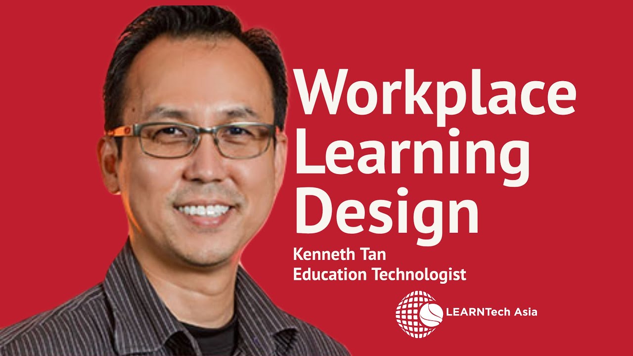 Workplace Learning Today for Future Jobs - Kenneth Tan, Education Technologist