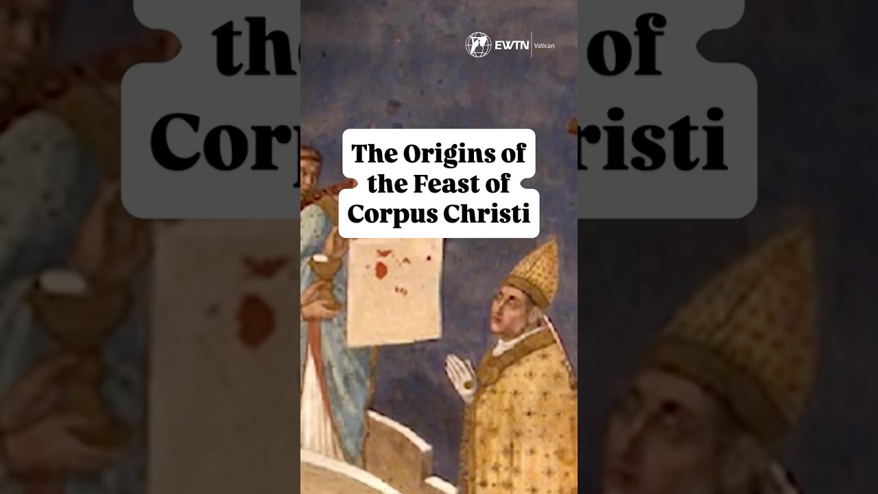 Why do we celebrate Corpus Christi?