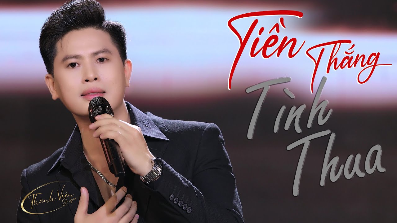 Tiền Thắng Tình Thua - Nguyễn Thành Viên | St: Phương Tử Long