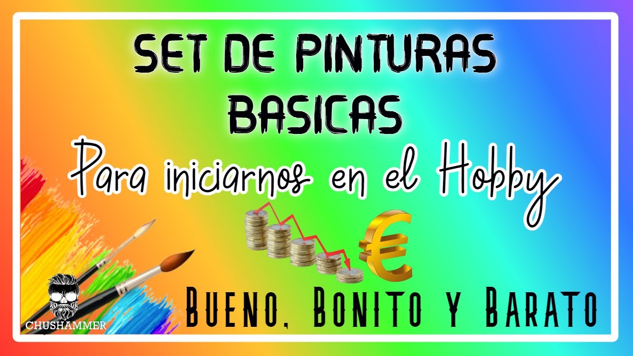 SET DE PINTURAS BÁSICAS PARA INICIARNOS EN EL HOBBY (BUENO, BONITO Y BARATO) | CHUSHAMMER