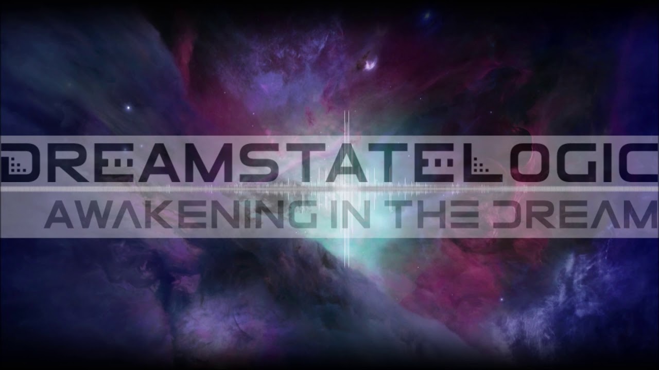 Dreamstate Logic - Awakening In The Dream [ cosmic downtempo / space ambient ]