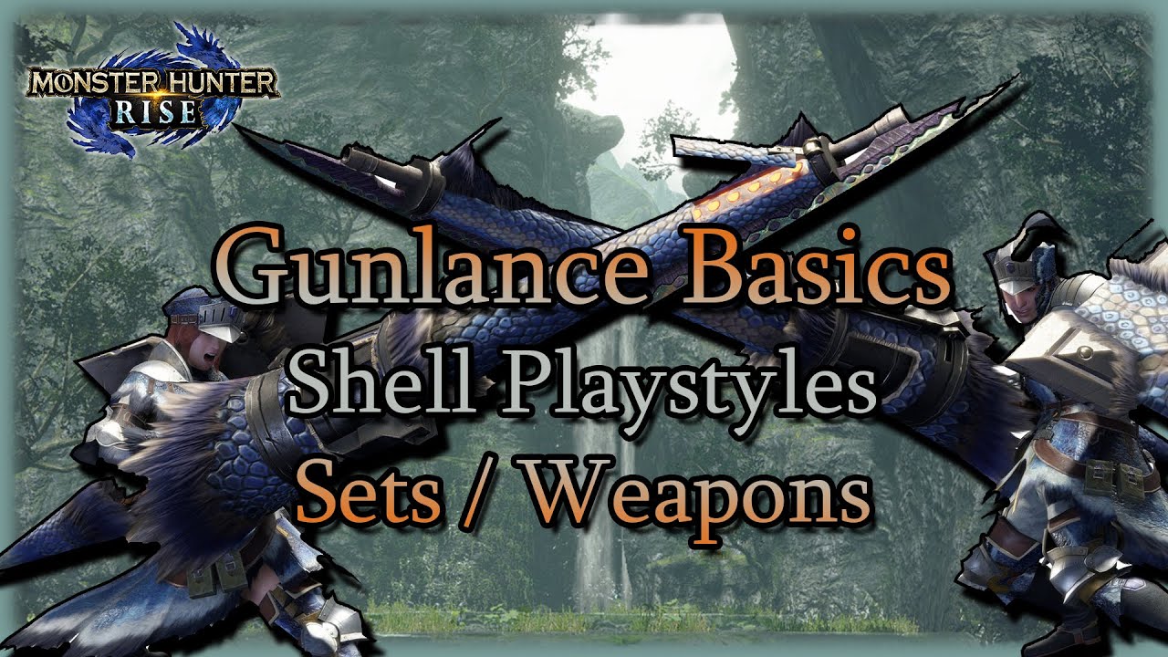 [MH:R] Gunlance Basics - Shell Types / Playstyles / Sets