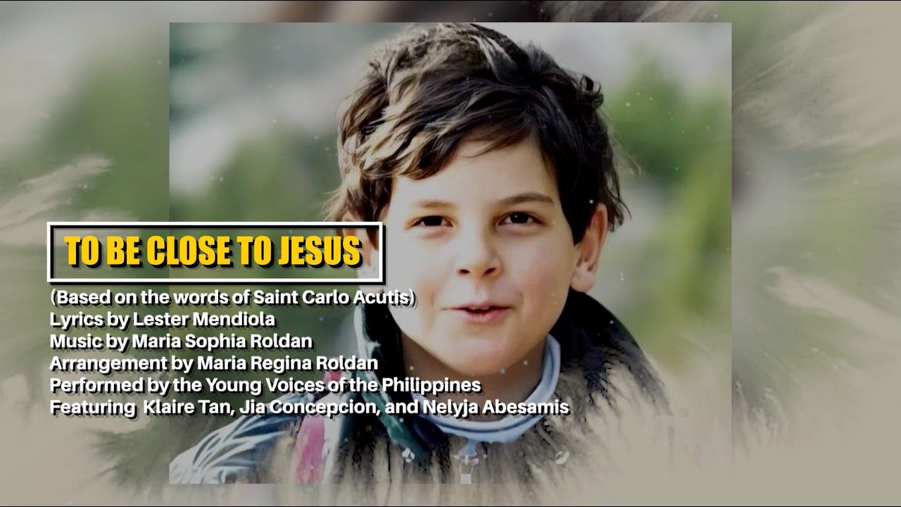 TO BE CLOSE TO JESUS (Lyric Video) | Young Voices of the Philippines #SaintCarloAcutis