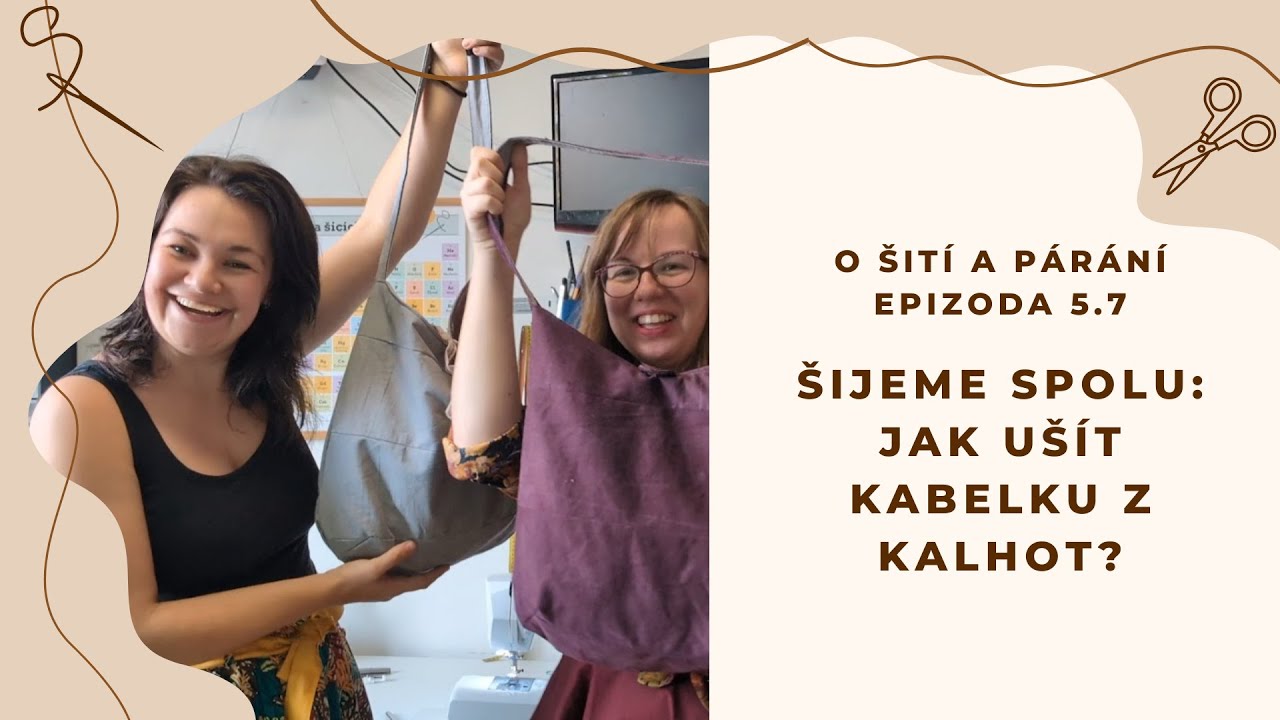 Epizoda 5.7 - Šijeme spolu: Jak ušít kabelku z kalhot?