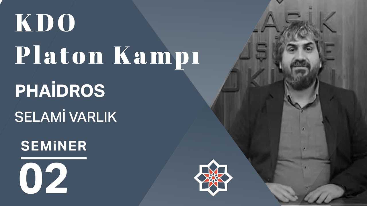 KDO Platon Kampı: Selami Varlık, Phaidros 2.Seminer