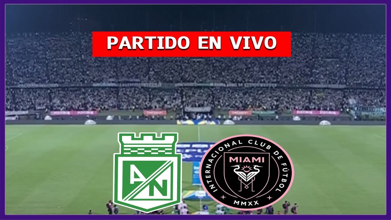 ✅ ATLETICO NACIONAL vs INTER MIAMI EN VIVO 🏆 JUEGA MESSI | LA SECTA DEPORTIVA