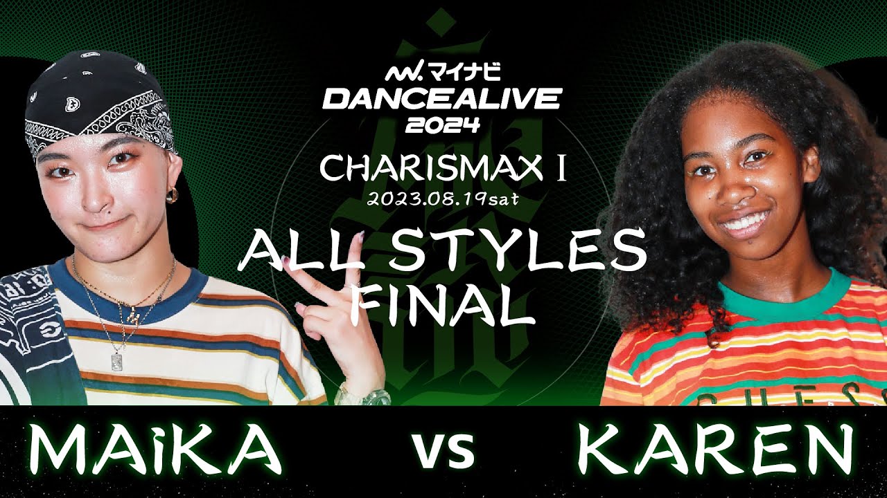 MAiKA vs KAREN ／ALL STYLES FINAL／マイナビDANCEALIVE 2024 CHARISMAX Ⅰ
