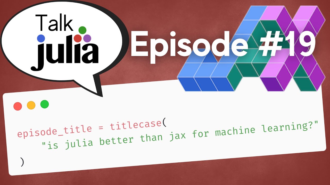 Is Julia Better Than JAX For Machine Learning? | Talk Julia #19