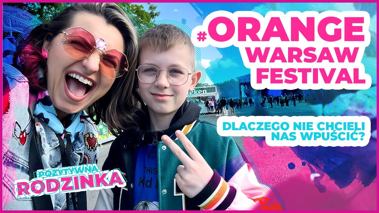 Vlog: NIE CHCIELI NAS WPUŚCIĆ NA #ORANGE WARSAW FESTIVAL?! | odc. 9 Pozytywna Rodzinka